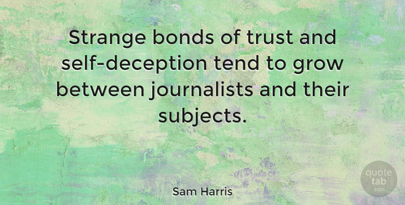 Sam Harris Quote About Self, Deception, Strange: Strange Bonds Of Trust And...