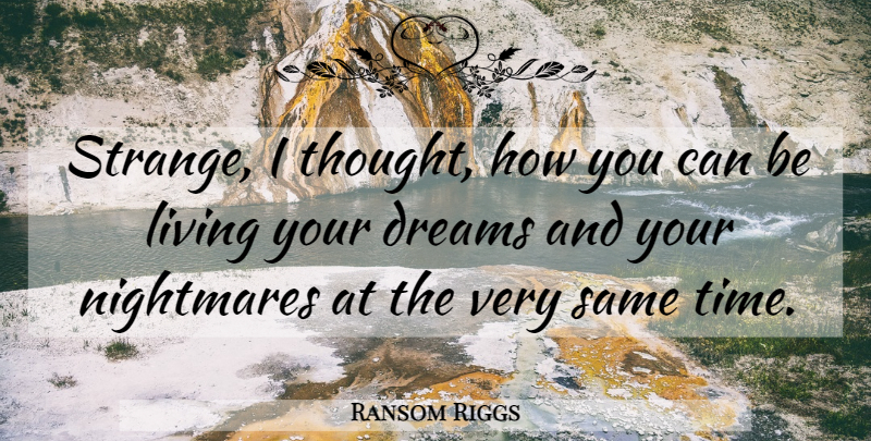 Ransom Riggs Quote About Dream, Strange, Nightmare: Strange I Thought How You...