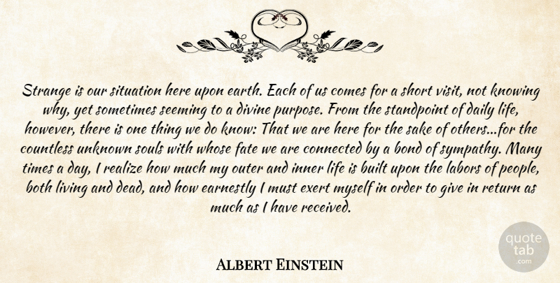 Albert Einstein Quote About Bond, Both, Built, Connected, Countless: Strange Is Our Situation Here...