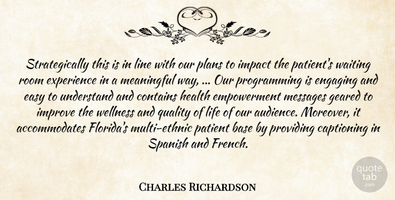 Charles Richardson Quote About Base, Contains, Easy, Engaging, Experience: Strategically This Is In Line...
