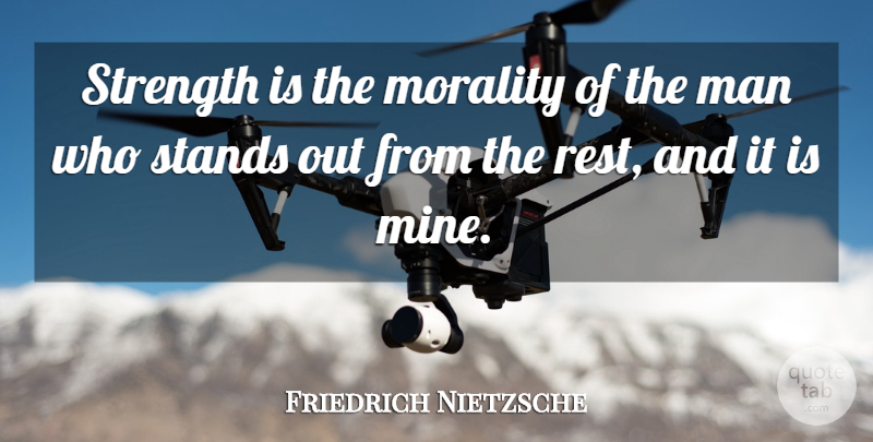 Friedrich Nietzsche Quote About Men, Morality, He Man: Strength Is The Morality Of...