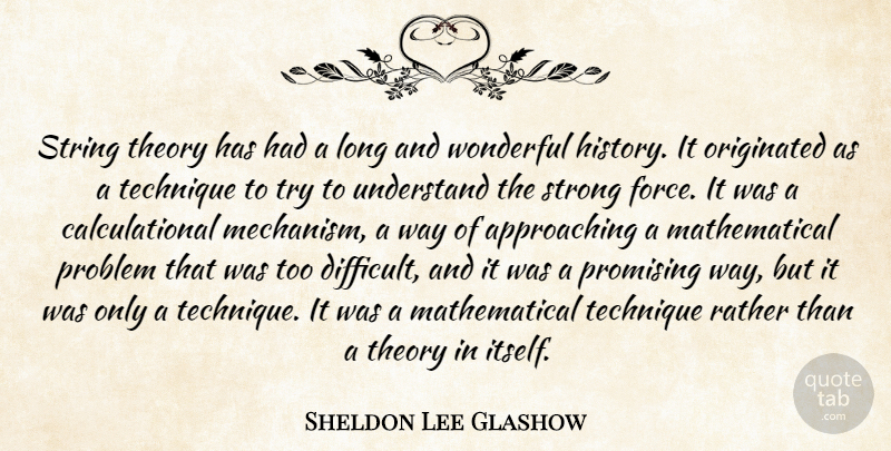 Sheldon Lee Glashow Quote About History, Originated, Problem, Promising, Rather: String Theory Has Had A...