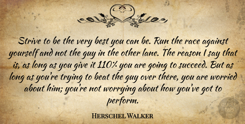 Herschel Walker Quote About Running, Race, Giving: Strive To Be The Very...