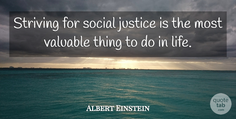 Albert Einstein Quote About Justice, Strive, Social: Striving For Social Justice Is...