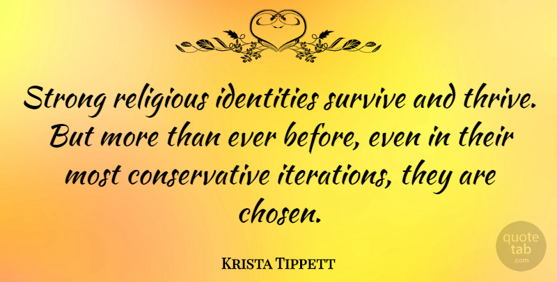 Krista Tippett Quote About Identities: Strong Religious Identities Survive And...