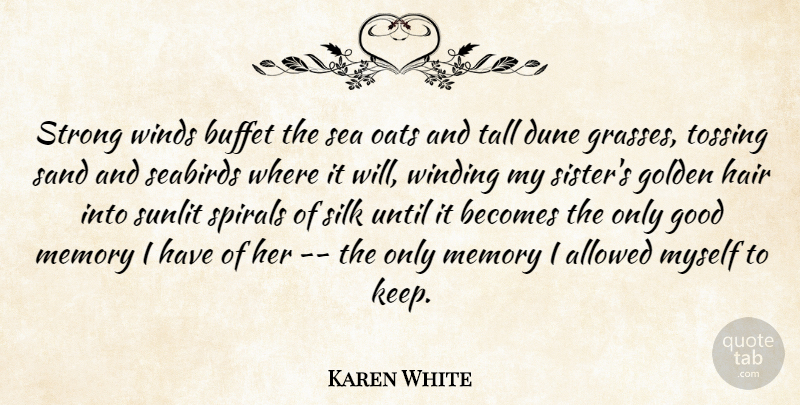 Karen White Quote About Strong, Memories, Hair: Strong Winds Buffet The Sea...