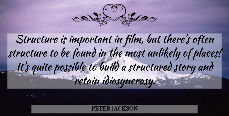 Peter Jackson Quote About Important, Stories, Film: Structure Is Important In Film...