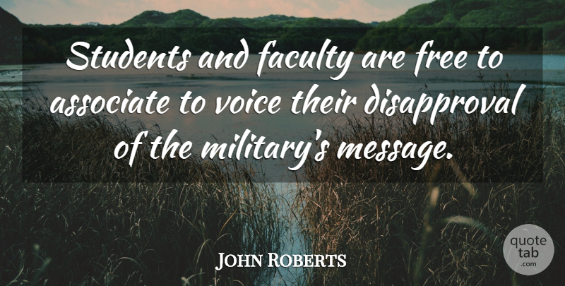 John Roberts Quote About Associate, Faculty, Free, Students, Voice: Students And Faculty Are Free...