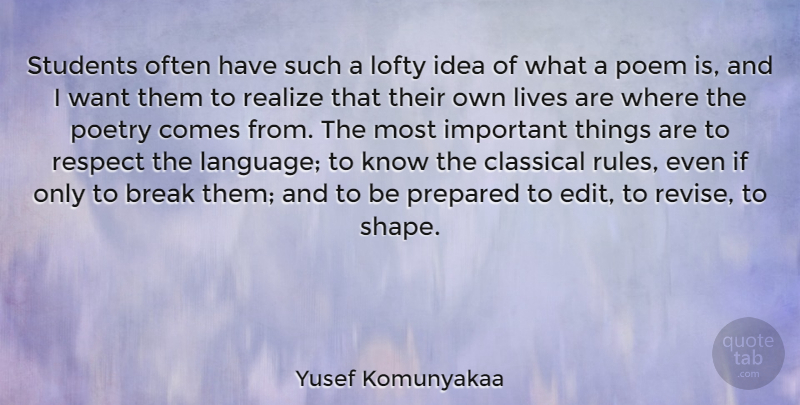 Yusef Komunyakaa Quote About Ideas, Important, Shapes: Students Often Have Such A...