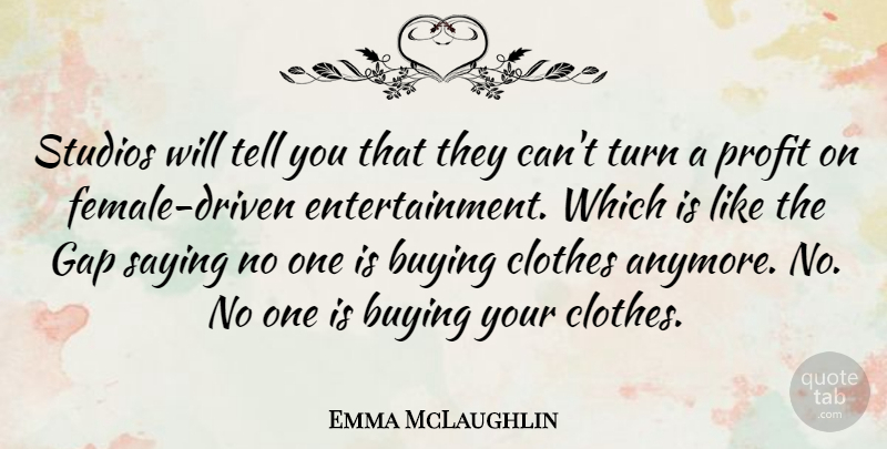 Emma McLaughlin Quote About Buying, Gap, Saying, Studios: Studios Will Tell You That...