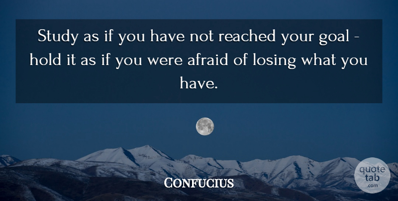 Confucius Quote About Learning, Goal, Losing: Study As If You Have...
