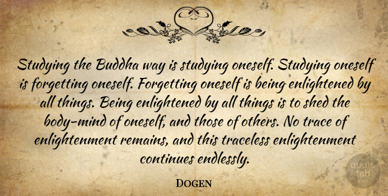 Dogen Quote About Self, Mind, Enlightenment: Studying The Buddha Way Is...