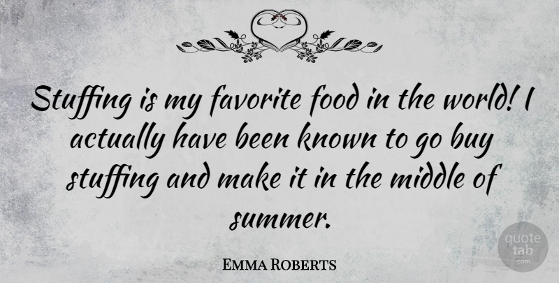 Emma Roberts Quote About Summer, World, Favorite Foods: Stuffing Is My Favorite Food...