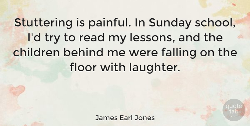 James Earl Jones Quote About Laughter, Children, Fall: Stuttering Is Painful In Sunday...