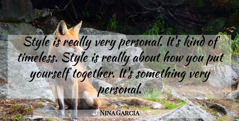 Nina Garcia Quote About undefined: Style Is Really Very Personal...