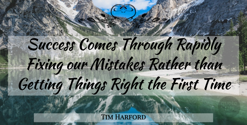 Tim Harford Quote About Mistake, Fixing, Firsts: Success Comes Through Rapidly Fixing...
