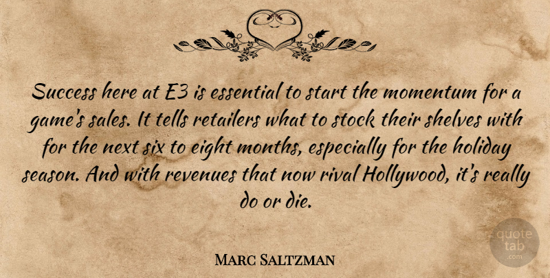 Marc Saltzman Quote About Eight, Essential, Holiday, Momentum, Next: Success Here At E3 Is...