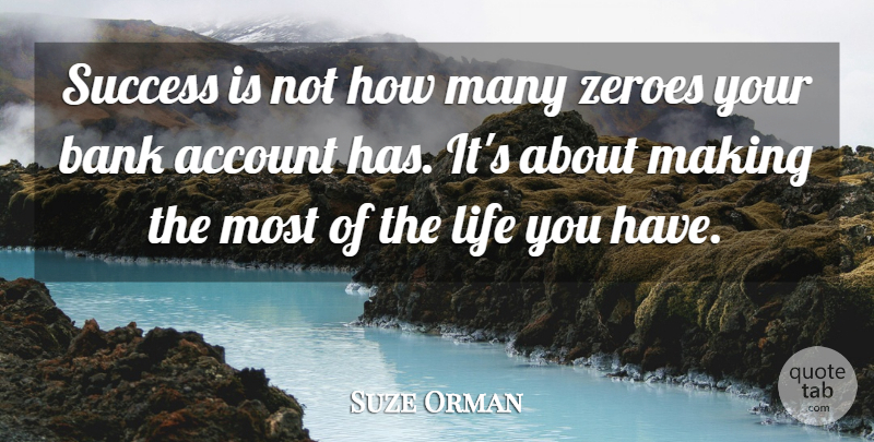 Suze Orman Quote About Bank Accounts, Accounts: Success Is Not How Many...
