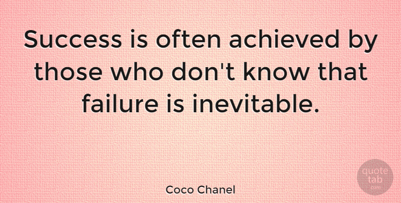 Coco Chanel Quote About Inspirational, Motivational, Positive: Success Is Often Achieved By...