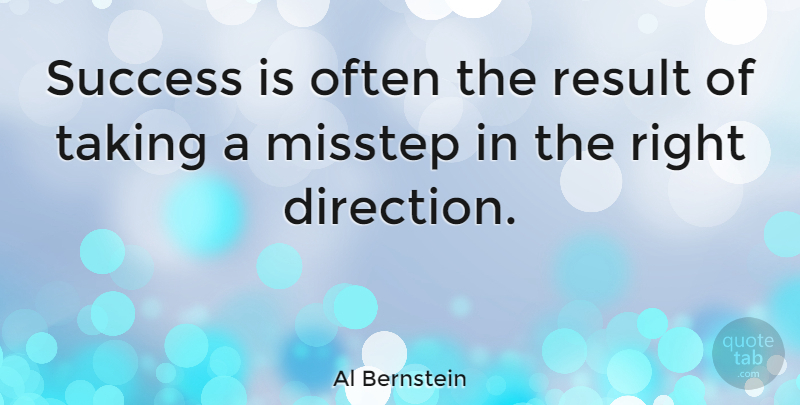 Al Bernstein Quote About Inspirational, Success, Results: Success Is Often The Result...