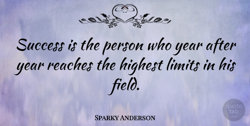 Sparky Anderson Quote About Sports, Years, Limits: Success Is The Person Who...