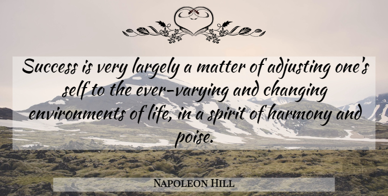 Napoleon Hill Quote About Success, Self, Adjusting: Success Is Very Largely A...