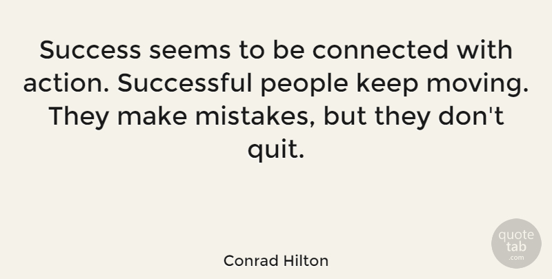 Conrad Hilton Quote About Connected, People, Seems, Success, Successful: Success Seems To Be Connected...