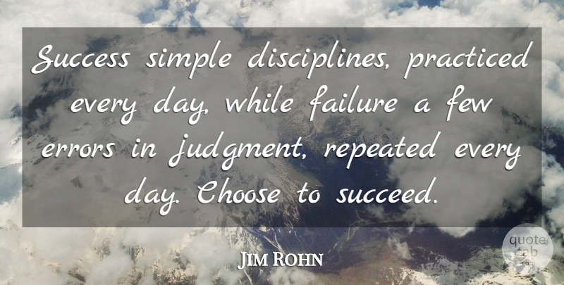 Jim Rohn Quote About Simple, Errors, Discipline: Success Simple Disciplines Practiced Every...