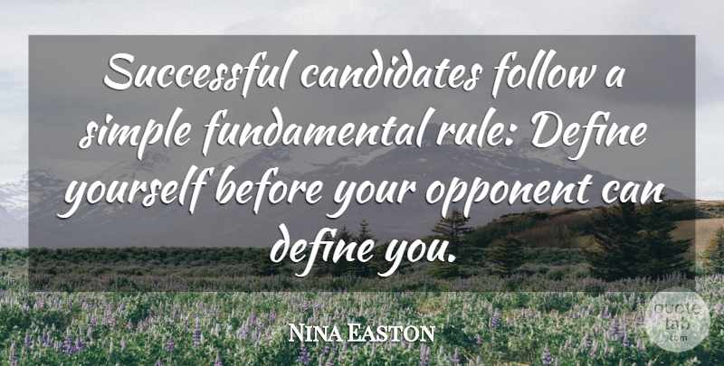 Nina Easton Quote About Candidates, Follow, Opponent: Successful Candidates Follow A Simple...