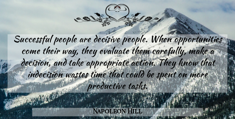 Napoleon Hill Quote About Successful, Opportunity, People: Successful People Are Decisive People...