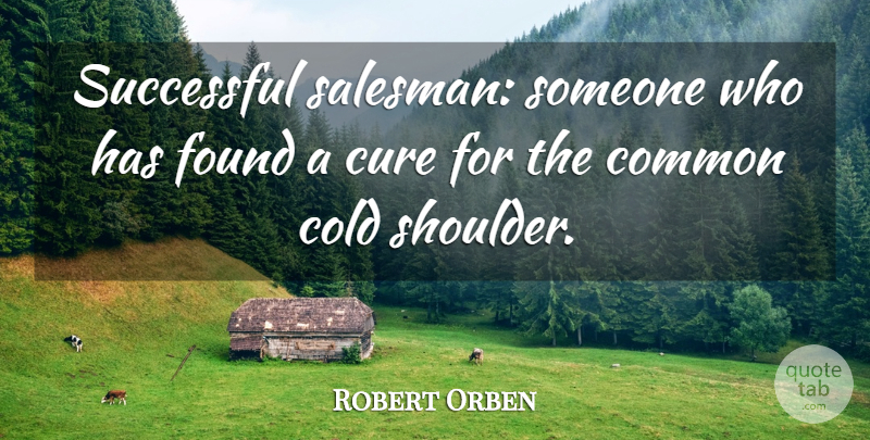 Robert Orben Quote About Successful, Fortune Cookie, Common: Successful Salesman Someone Who Has...