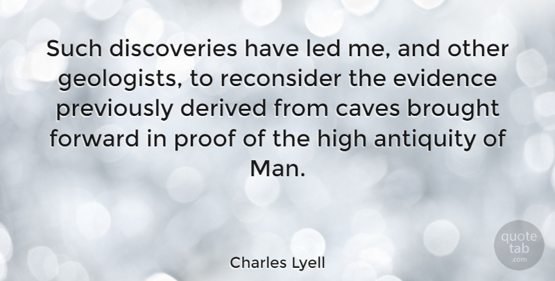 Charles Lyell Quote About Men, Discovery, Caves: Such Discoveries Have Led Me...