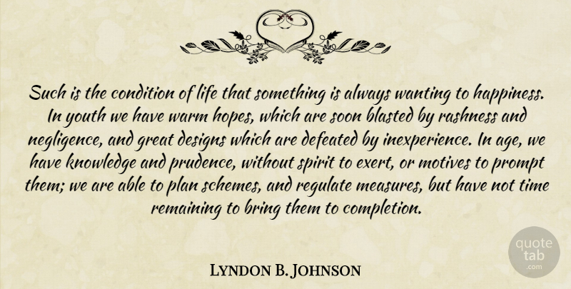 Lyndon B. Johnson Quote About Design, Age, Able: Such Is The Condition Of...