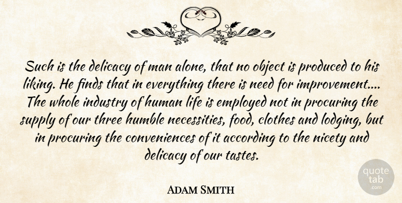 Adam Smith Quote About According, Clothes, Delicacy, Employed, Finds: Such Is The Delicacy Of...