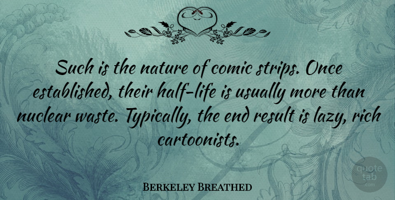 Berkeley Breathed Quote About Comic, Nature, Nuclear, Result: Such Is The Nature Of...