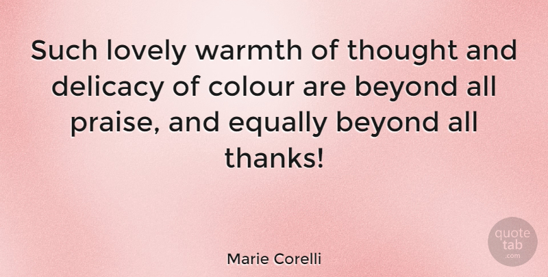 Marie Corelli Quote About Lovely, Delicacy, Thanks: Such Lovely Warmth Of Thought...