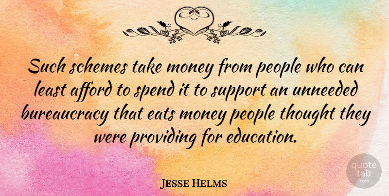 Jesse Helms Quote About People, Support, Schemes: Such Schemes Take Money From...