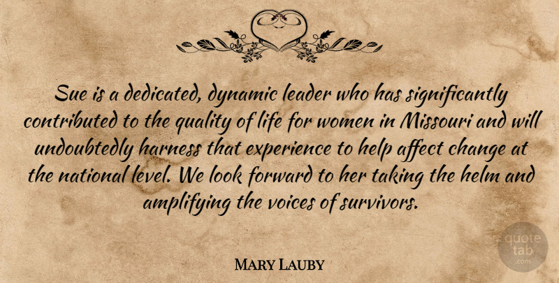 Mary Lauby Quote About Affect, Change, Dynamic, Experience, Forward: Sue Is A Dedicated Dynamic...