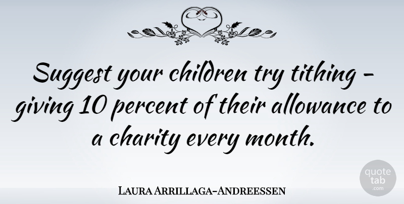 Laura Arrillaga-Andreessen Quote About Allowance, Children, Percent, Suggest: Suggest Your Children Try Tithing...