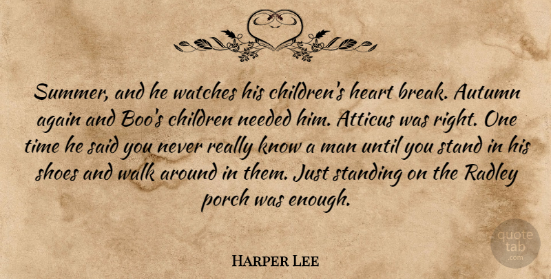 Harper Lee Quote About Summer, Children, Heart: Summer And He Watches His...