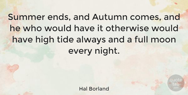 Hal Borland Quote About Summer, Autumn, Moon: Summer Ends And Autumn Comes...
