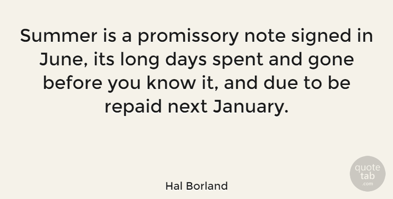 Hal Borland Quote About Summer, June, Long: Summer Is A Promissory Note...