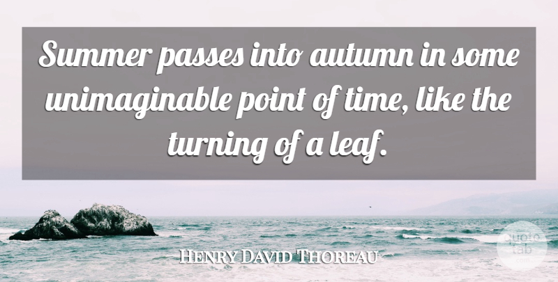 Henry David Thoreau Quote About Summer, Autumn, Leafs: Summer Passes Into Autumn In...