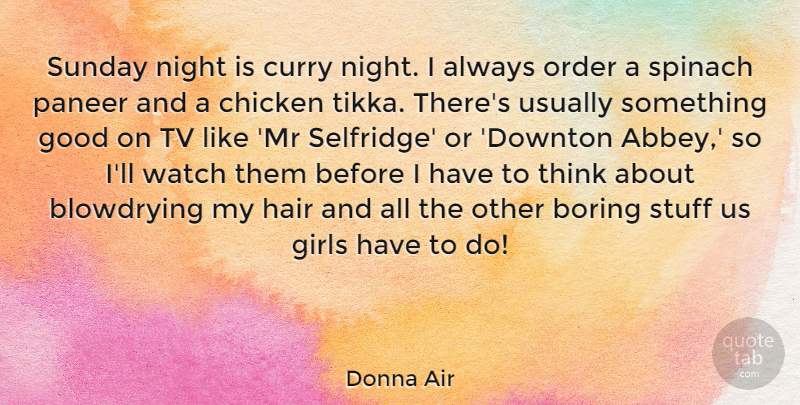 Donna Air Quote About Boring, Chicken, Girls, Good, Night: Sunday Night Is Curry Night...