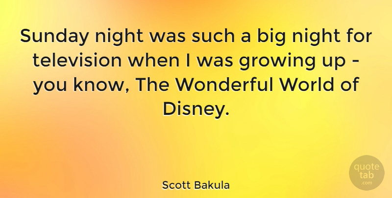 Scott Bakula Quote About Growing Up, Sunday, Night: Sunday Night Was Such A...