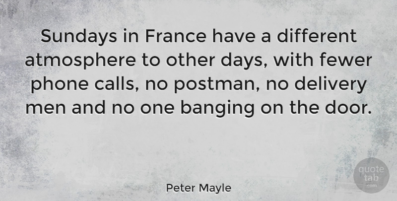 Peter Mayle Quote About Sunday, Men, Phones: Sundays In France Have A...