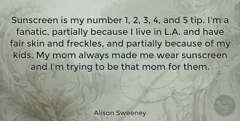 Alison Sweeney Quote About Mom, Number, Sunscreen, Trying, Wear: Sunscreen Is My Number 1...