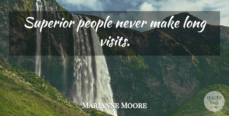 Marianne Moore Quote About Inspirational, Long, People: Superior People Never Make Long...