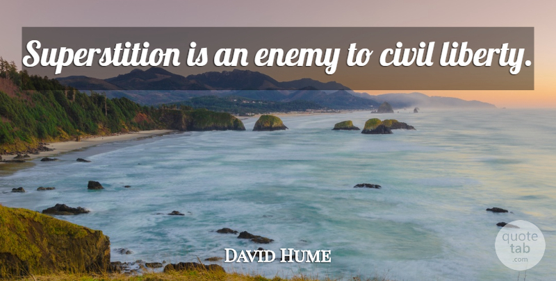 David Hume Quote About Enemy, Religion, Liberty: Superstition Is An Enemy To...