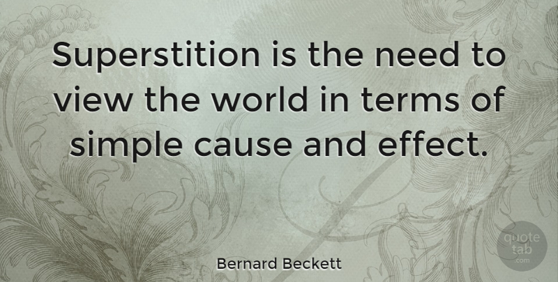 Bernard Beckett Quote About Simple, Views, World: Superstition Is The Need To...